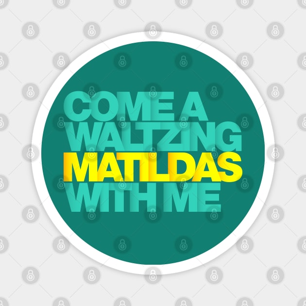 Come a waltzing Matildas with me… Magnet by StripTees